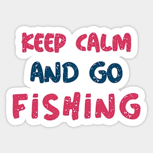 Keep Calm And Go Fishing Sticker